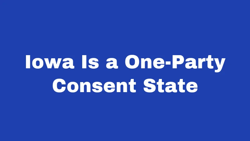Iowa Is a One-Party Consent State