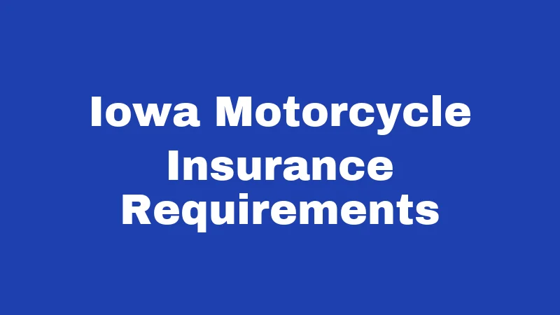 Motorcycle Laws in Iowa (2026): Rules Every Rider Must Know 2 Iowa Motorcycle Insurance Requirements