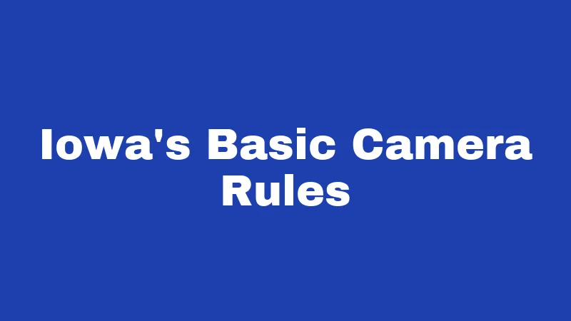 Iowa's Basic Camera Rules