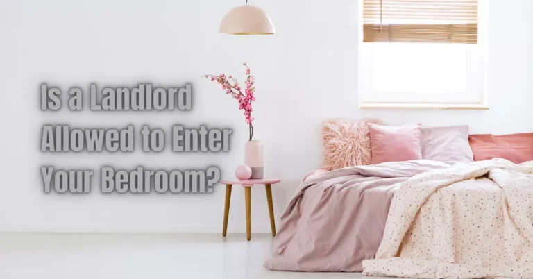 Is a Landlord Allowed to Enter Your Bedroom? Respect Privacy