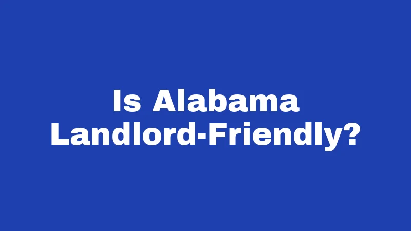 Is Alabama Landlord-Friendly?