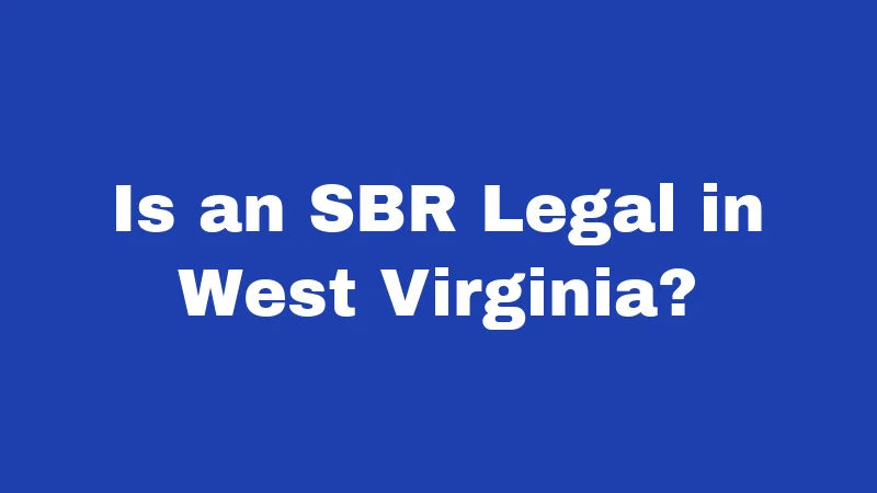 Is an SBR Legal in West Virginia?