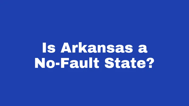 Car Insurance Laws in Arkansas (2026): Stay Covered, Avoid Fines 2 Is Arkansas a No-Fault State?