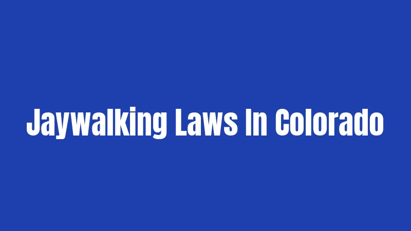 Jaywalking Laws In Colorado
