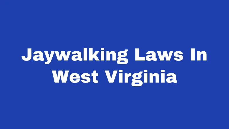 Jaywalking Laws In West Virginia