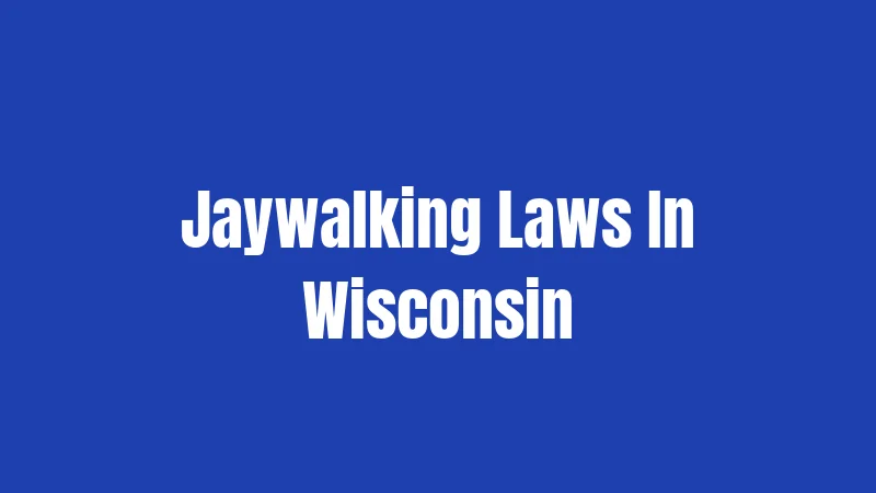Jaywalking Laws In Wisconsin
