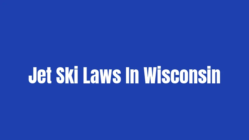 Jet Ski Laws In Wisconsin