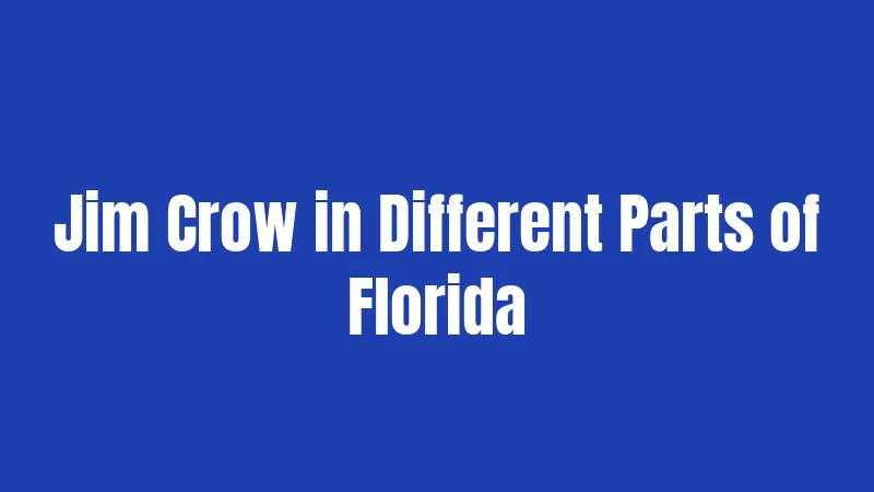 Jim Crow in Different Parts of Florida