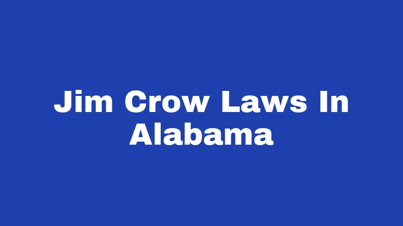 Jim Crow Laws in Alabama (2026): A History That Still Echoes 396 Jim Crow Laws In Alabama