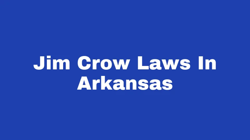 Jim Crow Laws in Arkansas (2026): A History That Still Matters 188 Jim Crow Laws In Arkansas