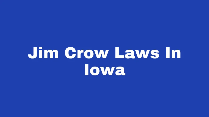 Jim Crow Laws in Iowa (2026): A History You Probably Weren't Taught 206 Jim Crow Laws In Iowa