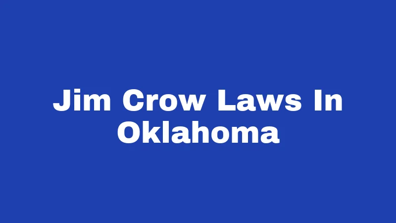 Jim Crow Laws in Oklahoma (2026): A Dark History You Should Know 304 Jim Crow Laws In Oklahoma