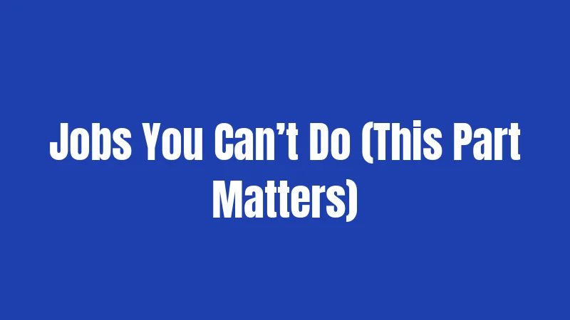 Jobs You Can’t Do (This Part Matters)