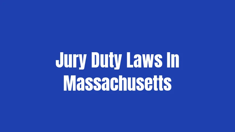 Jury Duty Laws In Massachusetts