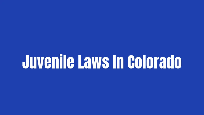 Juvenile Laws In Colorado