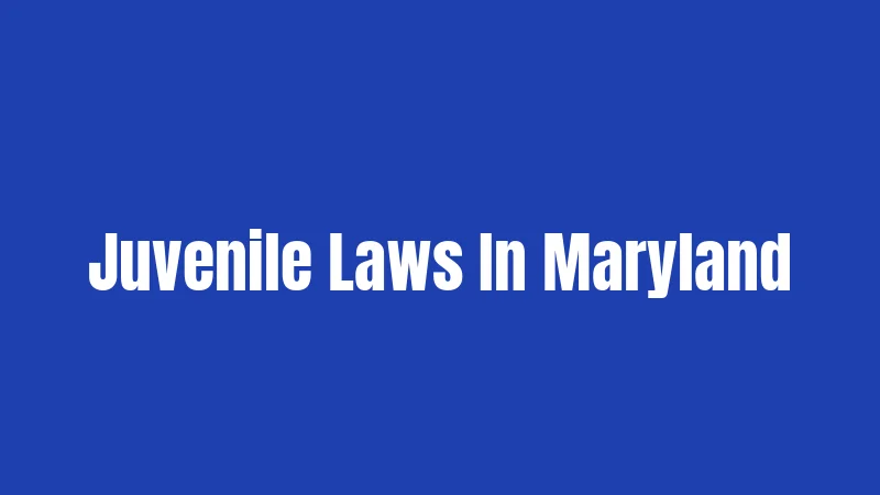 Juvenile Laws In Maryland