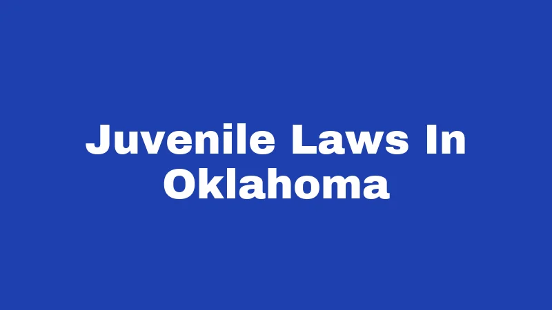 Juvenile Laws in Oklahoma (2026): What Families Should Know Now 286 Juvenile Laws In Oklahoma