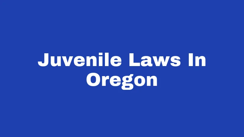 Juvenile Laws In Oregon