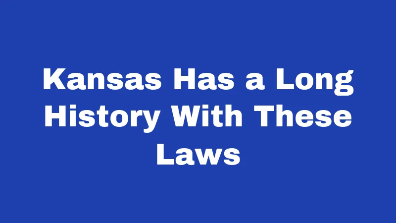 Kansas Has a Long History With These Laws