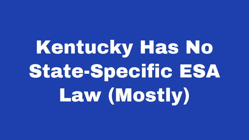 ESA Laws in Kentucky (2026): Your Rights Made Simple 1 Kentucky Has No State-Specific ESA Law (Mostly)