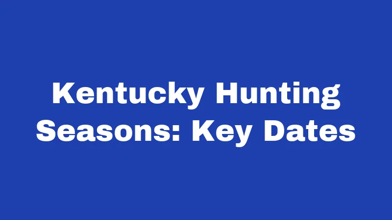 Kentucky Hunting Seasons: Key Dates