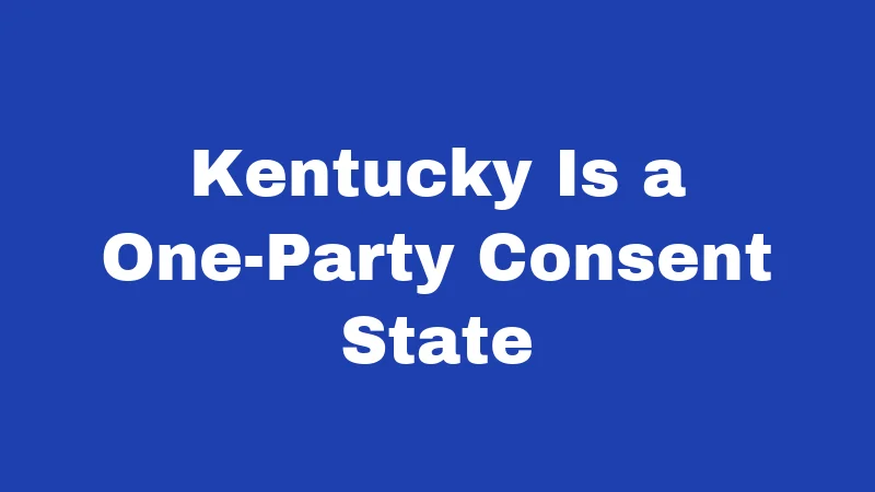 Kentucky Is a One-Party Consent State