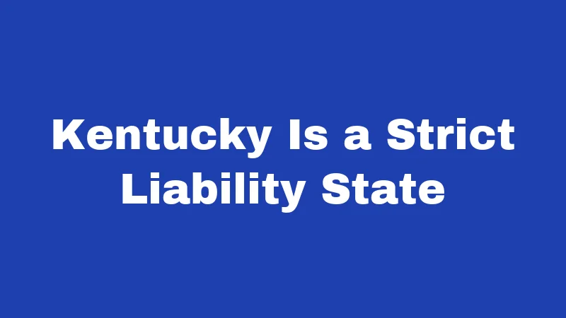 Kentucky Is a Strict Liability State