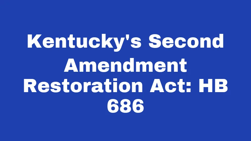 Suppressor Laws in Kentucky (2026): Big Changes You Should Know 6 Kentucky's Second Amendment Restoration Act: HB 686