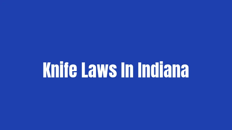Knife Laws In Indiana