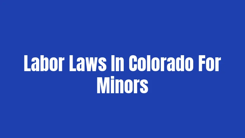 Labor Laws In Colorado For Minors