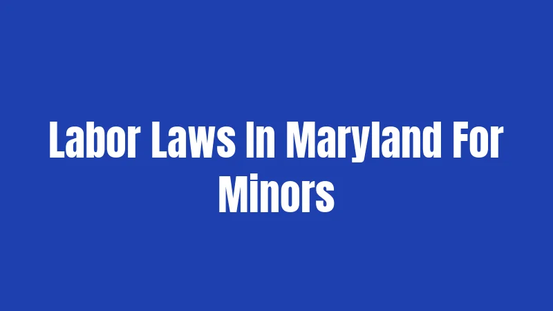 Labor Laws In Maryland For Minors