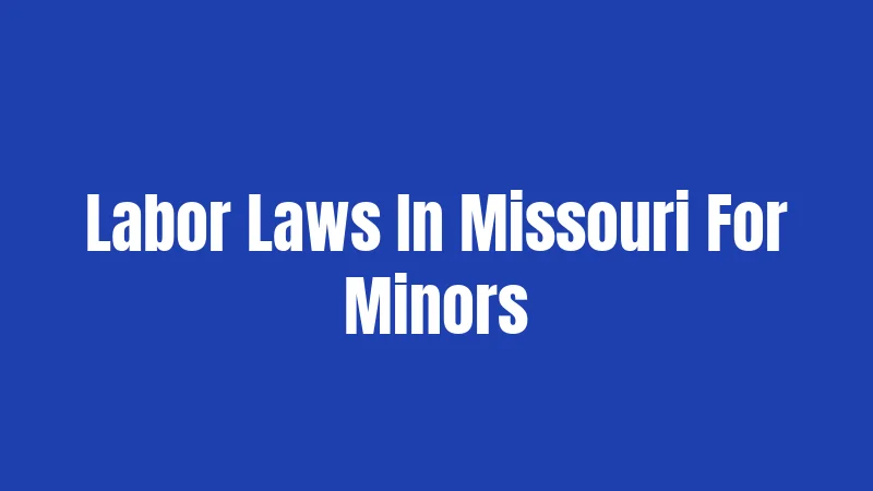 Labor Laws In Missouri For Minors