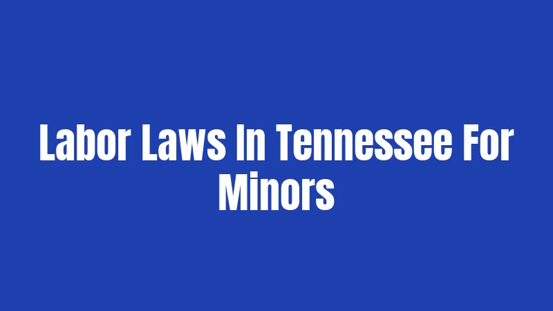 Labor Laws In Tennessee For Minors
