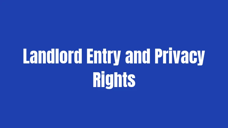 Landlord Entry and Privacy Rights
