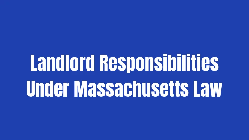 Landlord Responsibilities Under Massachusetts Law