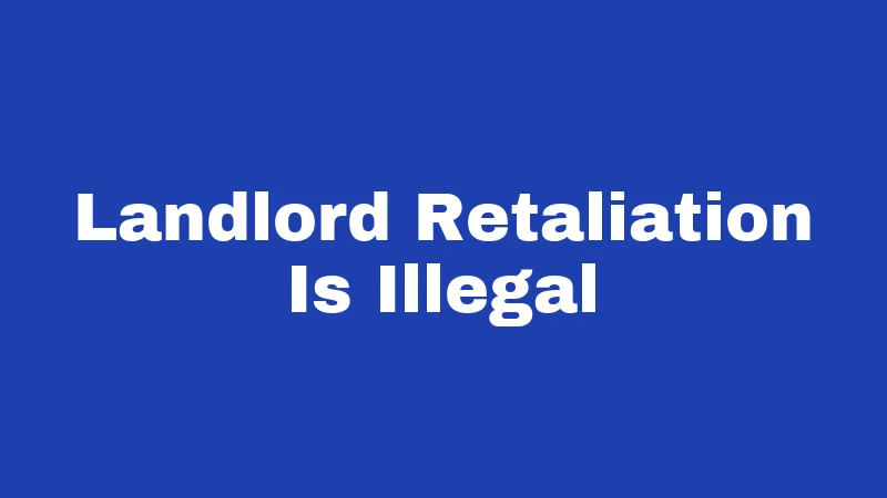 Landlord Retaliation Is Illegal