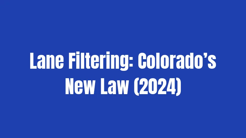 Lane Filtering: Colorado’s New Law (2024)