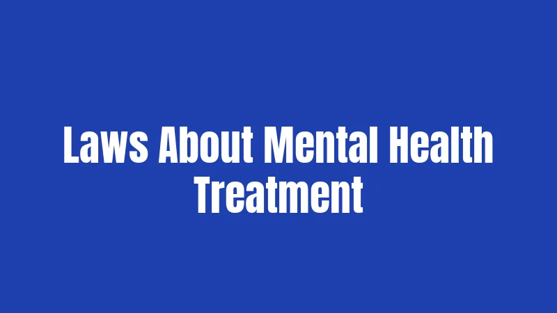Laws About Mental Health Treatment