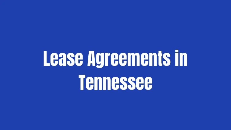 Property Laws in Tennessee (2026): Rights That Could Save You Money 2 Lease Agreements in Tennessee