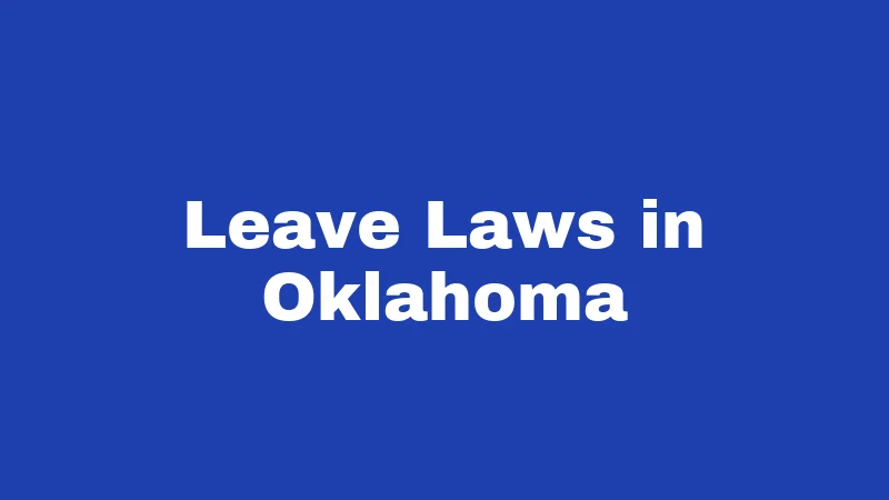 Employment Laws in Oklahoma (2026): Your Rights at Work 4 Leave Laws in Oklahoma