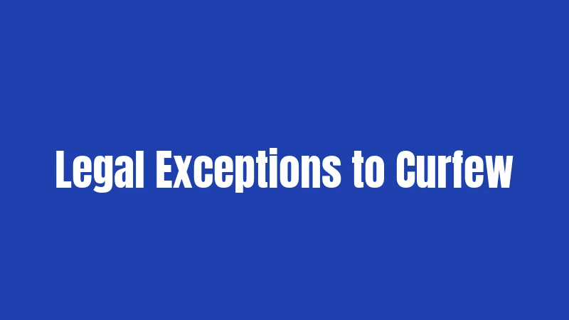 Legal Exceptions to Curfew