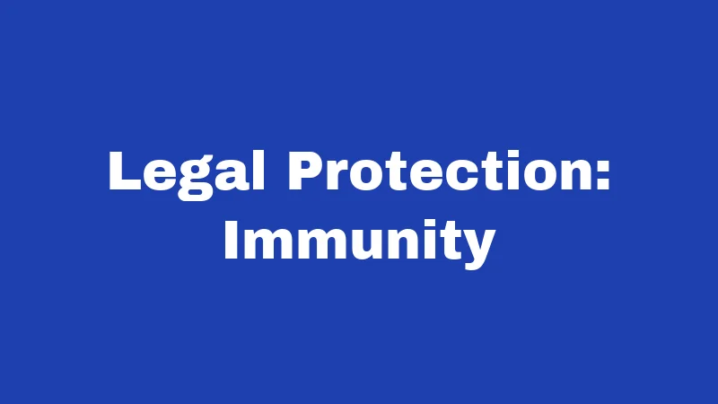 Legal Protection: Immunity
