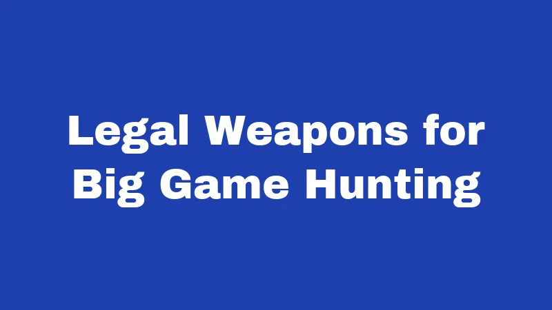 Hunting Laws in Nevada (2026): Rules Every Hunter Must Know 3 Legal Weapons for Big Game Hunting