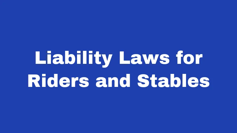 Liability Laws for Riders and Stables