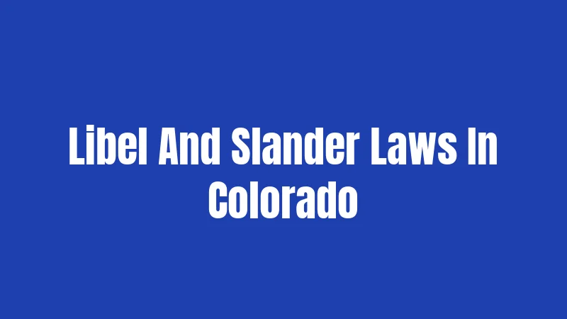Libel And Slander Laws In Colorado