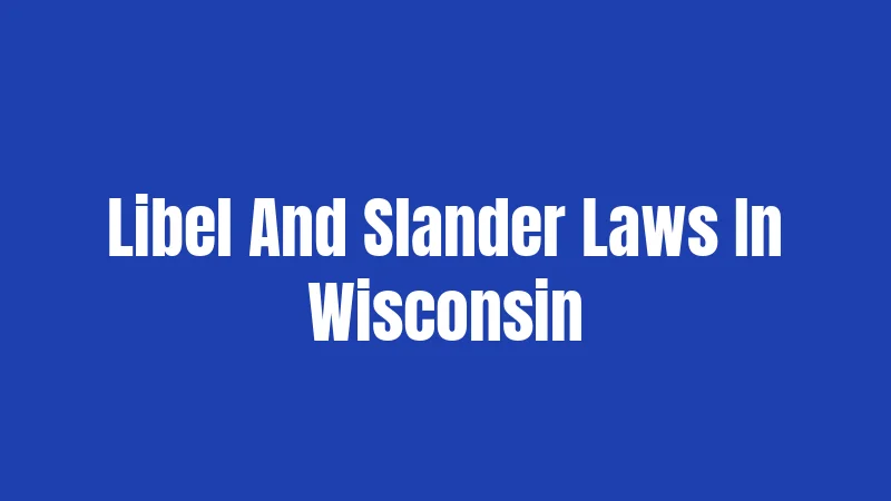 Libel And Slander Laws In Wisconsin