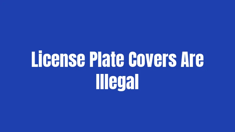 License Plate Covers Are Illegal