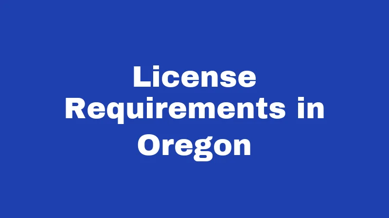 License Requirements in Oregon