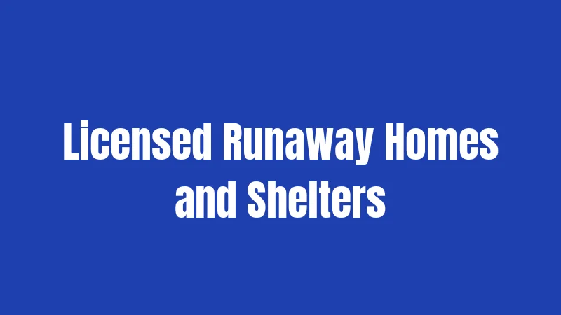 Licensed Runaway Homes and Shelters