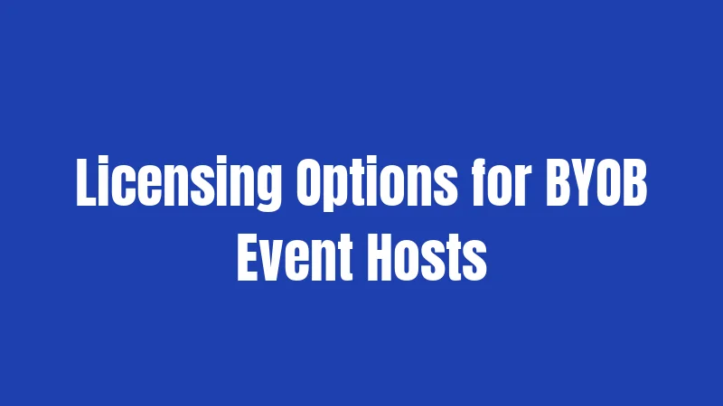 Licensing Options for BYOB Event Hosts
